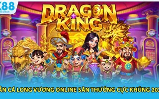 Bắn Cá Long Vương Online Săn Thưởng Cực Khủng 2025