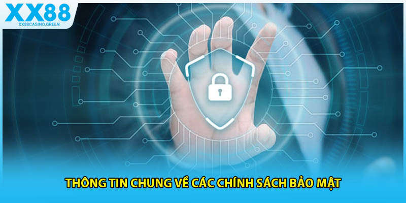 Thông tin chung về các Chính sách bảo mật
